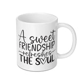 Friendship Mug, Soul Refreshing Mug, Friend Gift Mug, Best Friend Mug, Coffee Mug, Hot Beverage Mug, Friendship Quote Mug - Tawshia